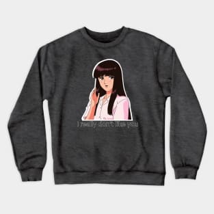 I really don’t like you - Aesthetic - Onii Sama e Crewneck Sweatshirt